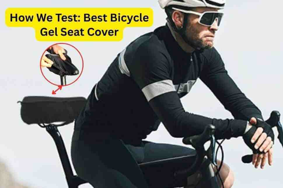 How We Test Best Bicycle Gel Seat Cover